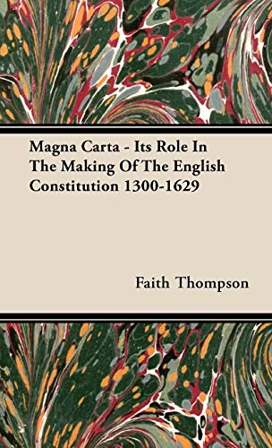 Magna Carta - Its Role In The Making Of The English Constitution 1300-1629