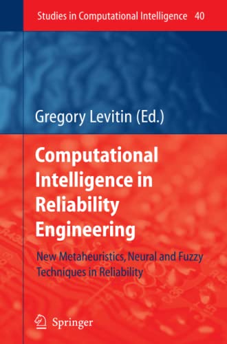 Computational Intelligence in Reliability Engineering: New Metaheuristics, Neural and Fuzzy Techniques in Reliability (Studies in Computational Intelligence, Band 40)
