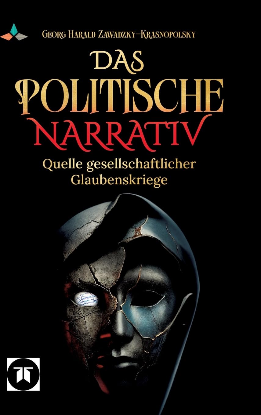 Das politische Narrativ: Quelle gesellschaftlicher Glaubenskriege