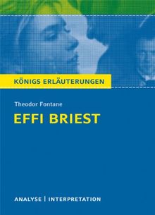 Königs Erläuterungen: Textanalyse und Interpretation zu Fontane. Effi Briest. Alle erforderlichen Infos für Abitur, Matura, Klausur und Referat plus Musteraufgaben mit Lösungen