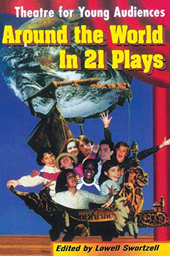 Around the World in 21 Plays: Theatre for Young Audiences (Applause Books)