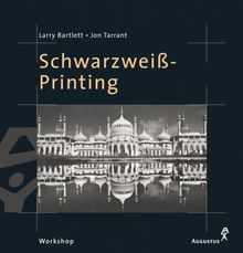 Workshop Schwarzweiß-Printing von Bartlett, Larry, Tarrant, Jon  | Buch | Zustand gut