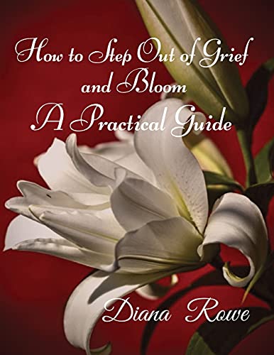 How to Step Out of Grief and Bloom: A Practical Guide