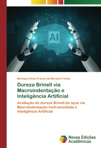 Dureza Brinell via Macroindentação e Inteligência Artificial: Avaliação de dureza Brinell de aços via Macroindentação Instrumentada e Inteligência Artificial