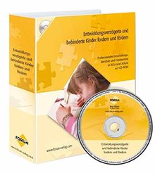 Entwicklungsverzögerte und behinderte Kinder fordern und fördern: Professionelle Entwicklungsberichte und Förderpläne für Kindergarten und Schule auf CD-ROM