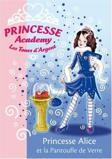 Princesse Academy Tome 10 -Les Tours d'Argent : Princesse Alice et la Pantoufle de Verre von French, Vivian, Gibb, Sarah | Buch | gebraucht – gut