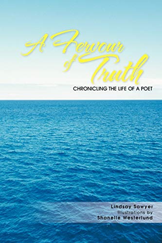 A Fervour of Truth: Chronicling the Life of a Poet
