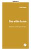 Das wilde Lesen: Deutsche Literaturgeschichte(n) (edition kopfkiosk)