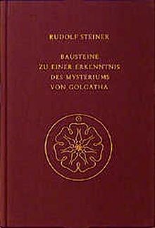 Bausteine zu einer Erkenntnis des Mysteriums von Golgatha: Kosmische und menschliche Metamorphose. Siebzehn Vorträge, Berlin 1917 (Rudolf Steiner Gesamtausgabe)