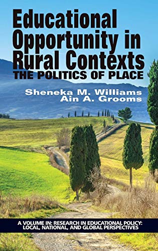 Educational Opportunity in Rural Contexts: The Politics of Place (HC) (Research in Education Policy: Local, National, and Global Perspectives)
