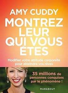 Montrez-leur qui vous êtes : modifier votre attitude corporelle pour atteindre vos rêves