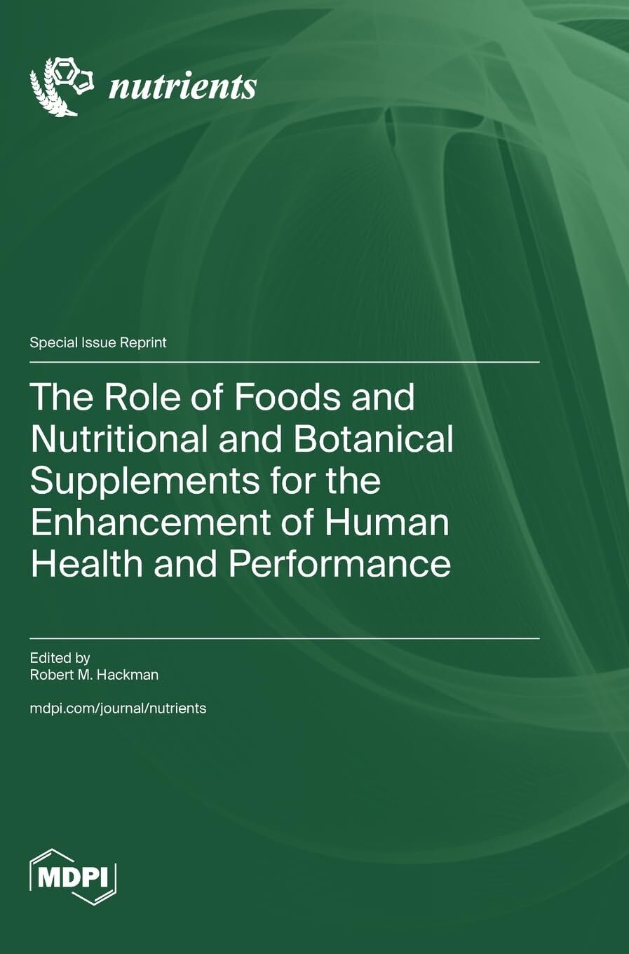 The Role of Foods and Nutritional and Botanical Supplements for the Enhancement of Human Health and Performance