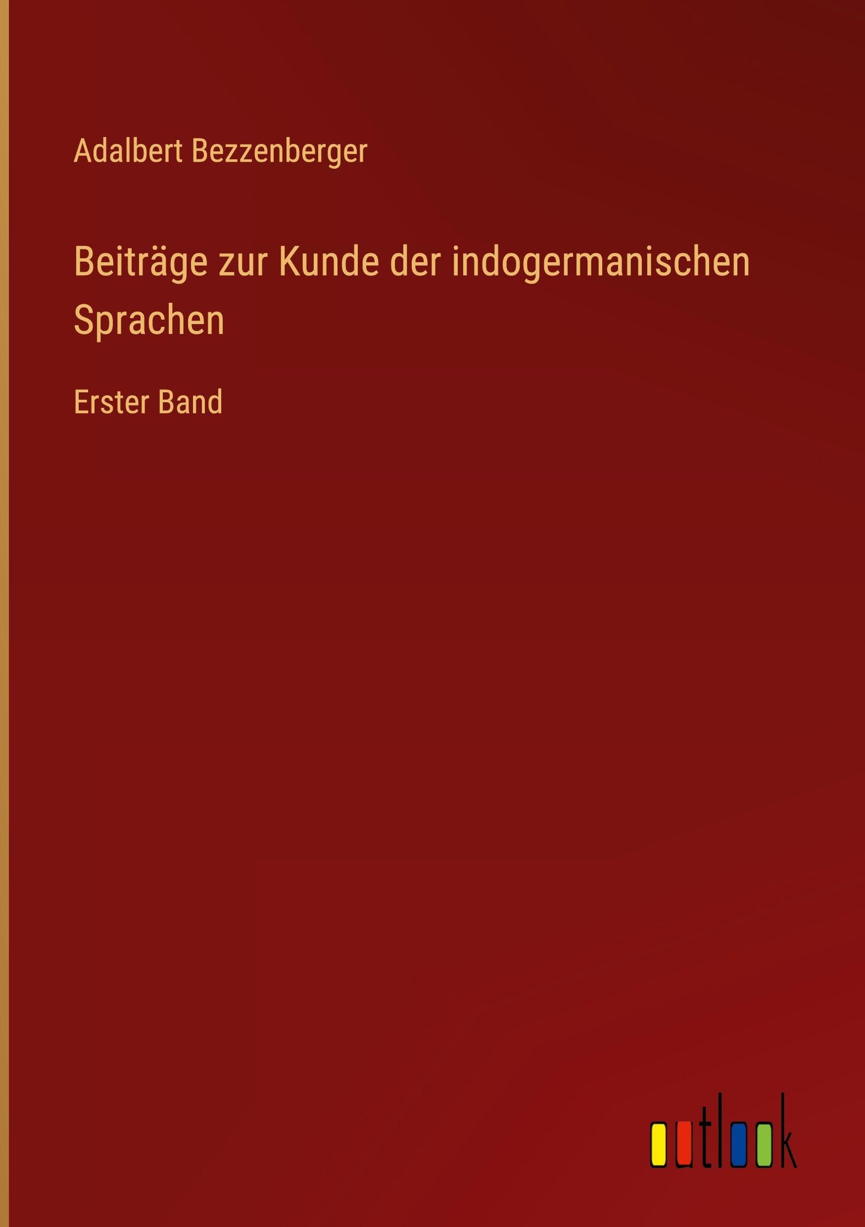 Beiträge zur Kunde der indogermanischen Sprachen: Erster Band