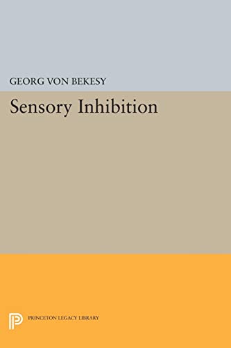 Georg Von Bekesy Sensory Inhibition (Princeton Legacy Library)