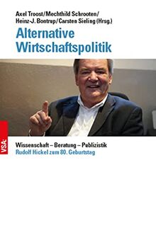 Alternative Wirtschaftspolitik: Wissenschaft – Beratung – Publizistik Rudolf Hickel zum 80. Geburtstag von Bontrup, Heinz-J. | Buch | Zustand sehr gut