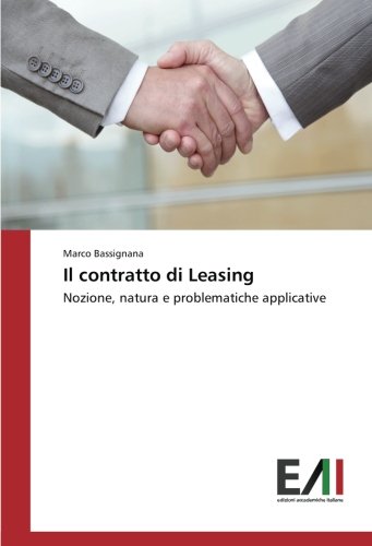 Il contratto di Leasing: Nozione, natura e problematiche applicative