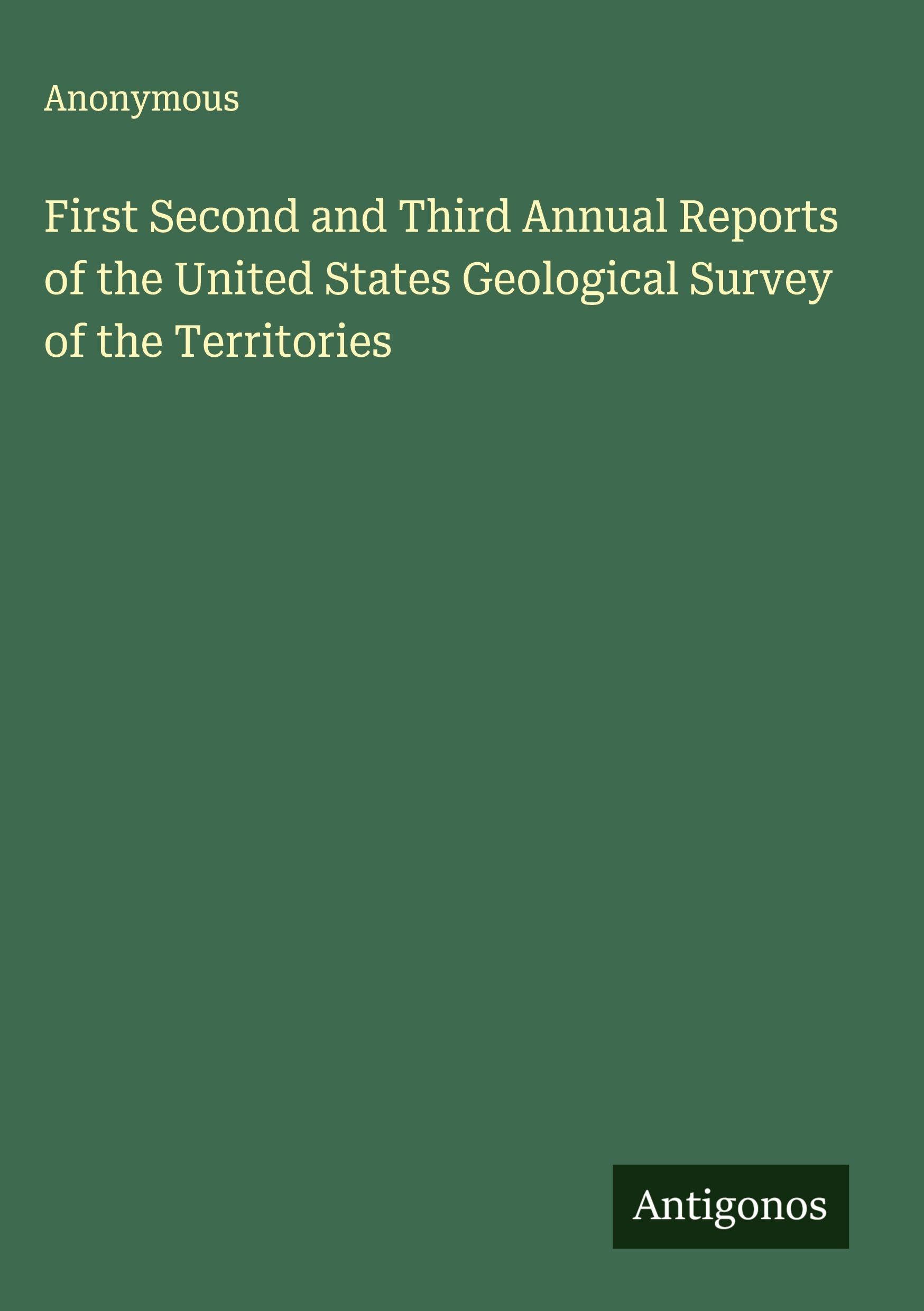 First Second and Third Annual Reports of the United States Geological Survey of the Territories