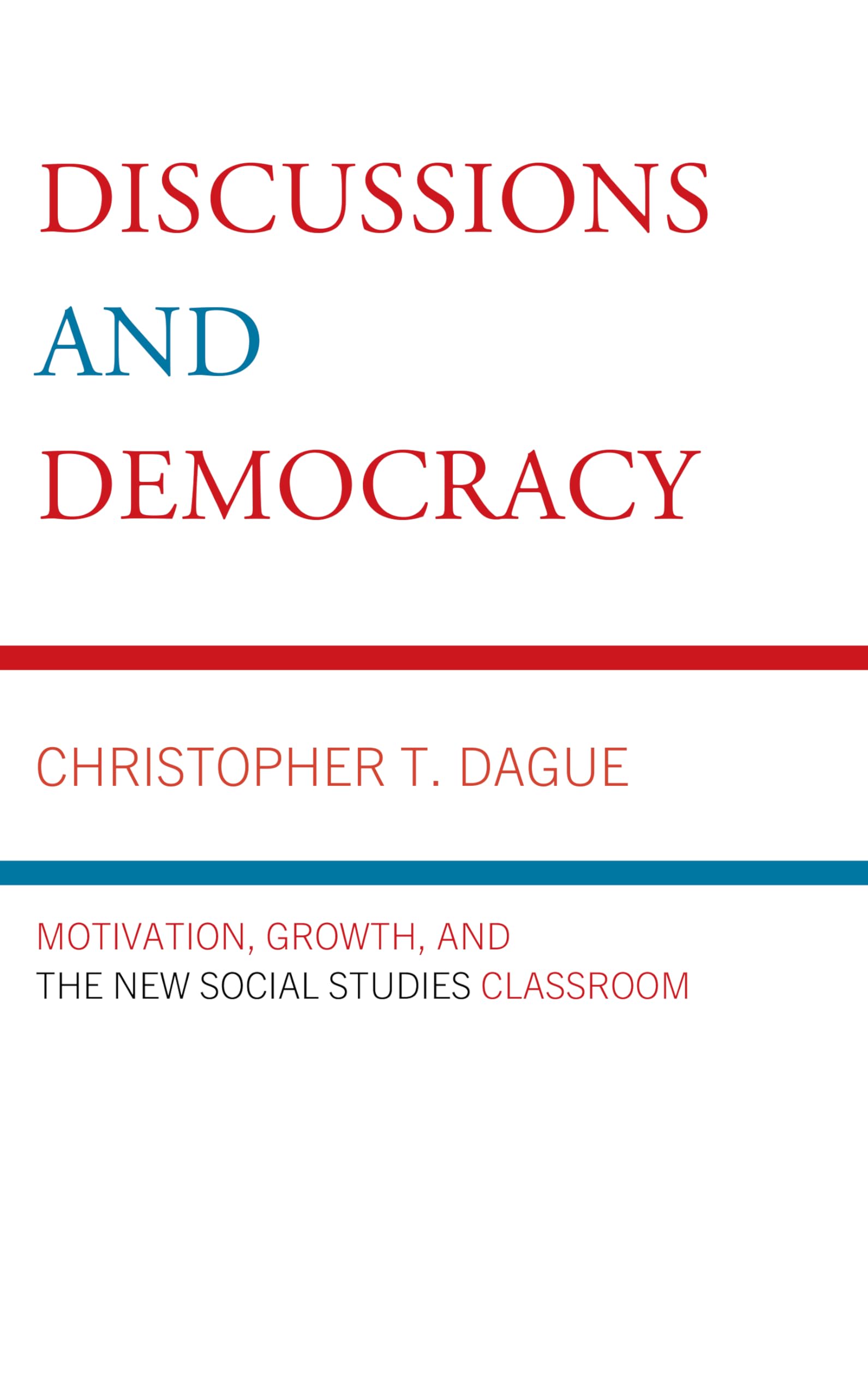 Discussions and Democracy: Motivation, Growth and the New Social Studies Classroom