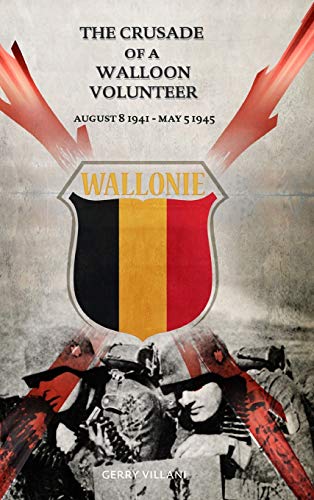 The Crusade of a Walloon Volunteer: August 8, 1941 - May 5, 1945