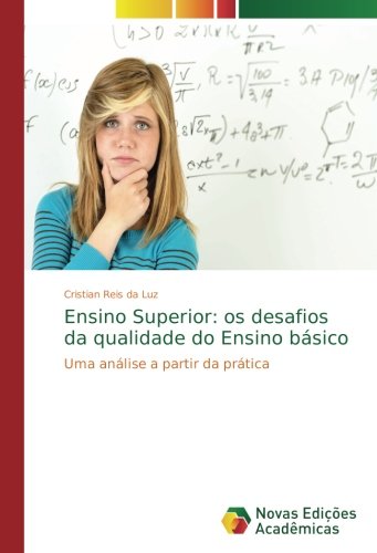 Ensino Superior: os desafios da qualidade do Ensino básico: Uma análise a partir da prática