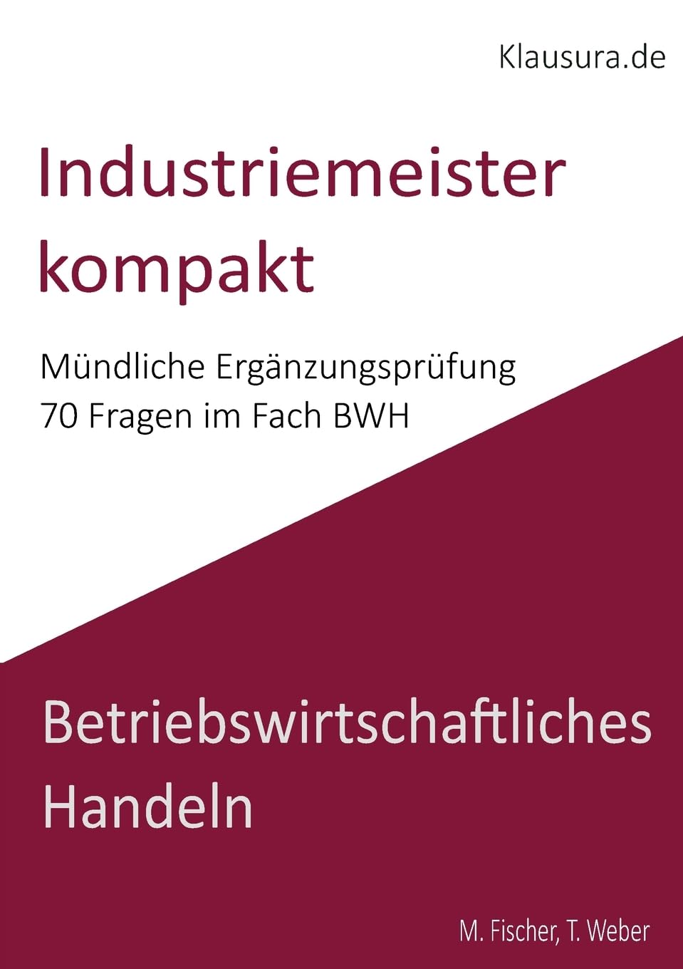 Industriemeister Kompakt: Mündliche Ergänzungsprüfung BWH