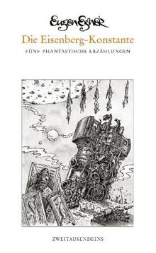 Die Eisenberg-Konstante: Fünf phantastische Erzählungen