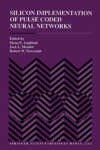 Silicon Implementation of Pulse Coded Neural Networks (The Springer International Series in Engineering and Computer Science, 266, Band 266)