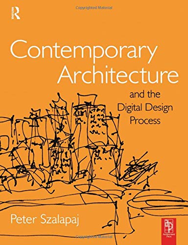 Peter Szalapaj Contemporary Architecture And The Digital Design Process