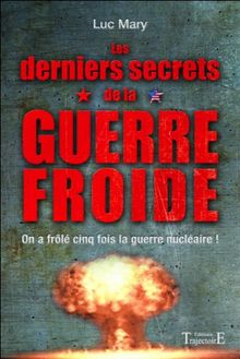 Les derniers secrets de la guerre froide : on a frôlé cinq fois la guerre nucléaire !