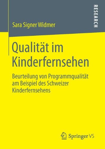 Qualität im Kinderfernsehen: Beurteilung von Programmqualität am Beispiel des Schweizer Kinderfernsehens (German Edition)