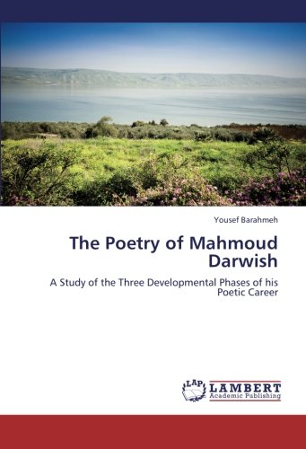 The Poetry of Mahmoud Darwish: A Study of the Three Developmental Phases of his Poetic Career