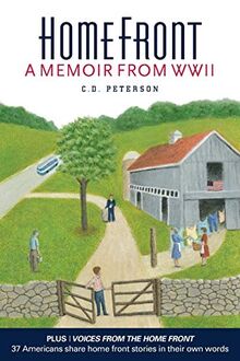 Home Front by C. D. Peterson: A Memoir from WW II