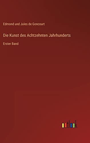 Die Kunst des Achtzehnten Jahrhunderts: Erster Band