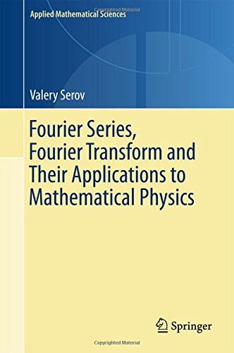 Fourier Series, Fourier Transform and Their Applications to Mathematical Physics (Applied Mathematical Sciences, Band 197)