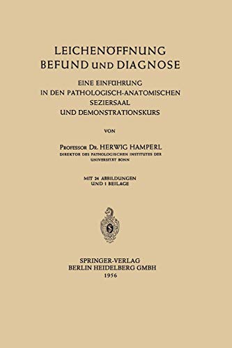 Leichenöffnung Befund und Diagnose: Eine Einführung in den Pathologisch-Anatomischen Seziersaal und Demonstrationskurs