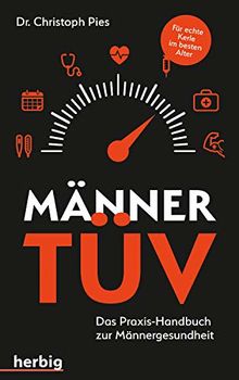 Männer-TÜV: Das Praxis-Handbuch zur Männergesundheit