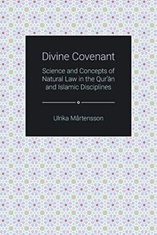 Divine Covenant: Science and Concepts of Natural Law in the Qur'an and Islamic Disciplines (Themes in Qur'anic Studies)