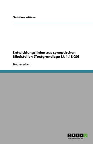 Entwicklungslinien aus synoptischen Bibelstellen (Textgrundlage Lk 1,18-20)