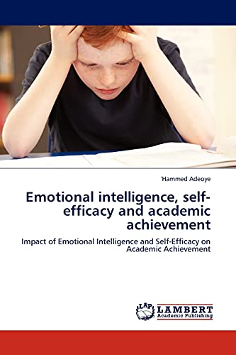 Emotional intelligence, self-efficacy and academic achievement: Impact of Emotional Intelligence and Self-Efficacy on Academic Achievement