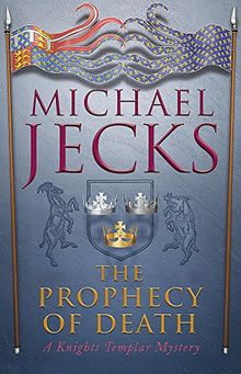 The Prophecy of Death (Knights Templar Mysteries 25): A thrilling medieval adventure (Knights Templar Mystery)