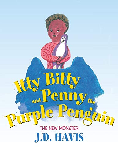 Itty Bitty and Penny the Purple Penguin: The New Monster