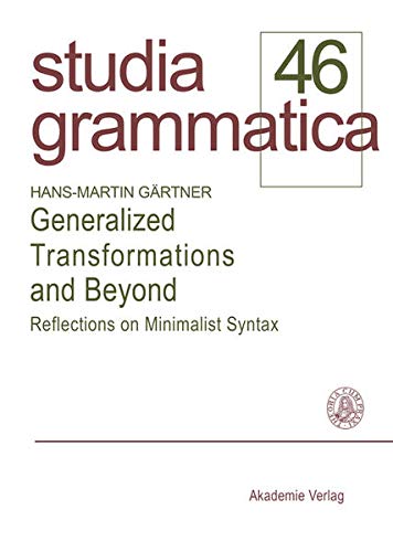 Generalized Transformations and Beyond: Reflections on Minimalist Syntax (Studia grammatica, 46, Band 46)
