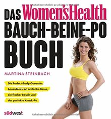 Das Women's Health Bauch-Beine-Po-Buch: Die Perfect-Body-Garantie: beneidenswert schlanke Beine, ein flacher Bauch und der perfekte Knack-Po