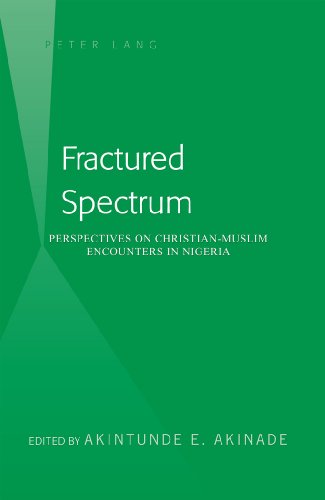 Fractured Spectrum: Perspectives on Christian-Muslim Encounters in Nigeria