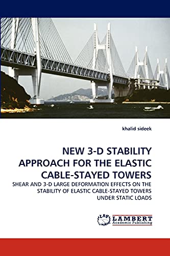 NEW 3-D STABILITY APPROACH FOR THE ELASTIC CABLE-STAYED TOWERS: SHEAR AND 3-D LARGE DEFORMATION EFFECTS ON THE STABILITY OF ELASTIC CABLE-STAYED TOWERS UNDER STATIC LOADS