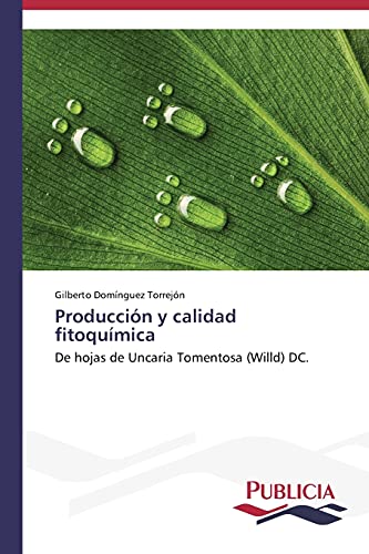 Producción y calidad fitoquímica: De hojas de Uncaria Tomentosa (Willd) DC.