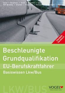 Beschleunigte Grundqualifikation - EU-Berufskraftfahrer: Basiswissen Lkw/Bus - Trainer-Handbuch