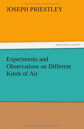 Experiments and Observations on Different Kinds of Air