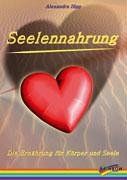Seelennahrung: Die Ernährung für Körper und Seele