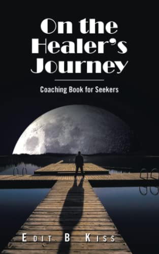 On the Healer’s Journey: Coaching Book for Seekers
